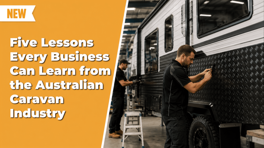 Five Lessons Every Business Can Learn from the Australian Caravan Industry