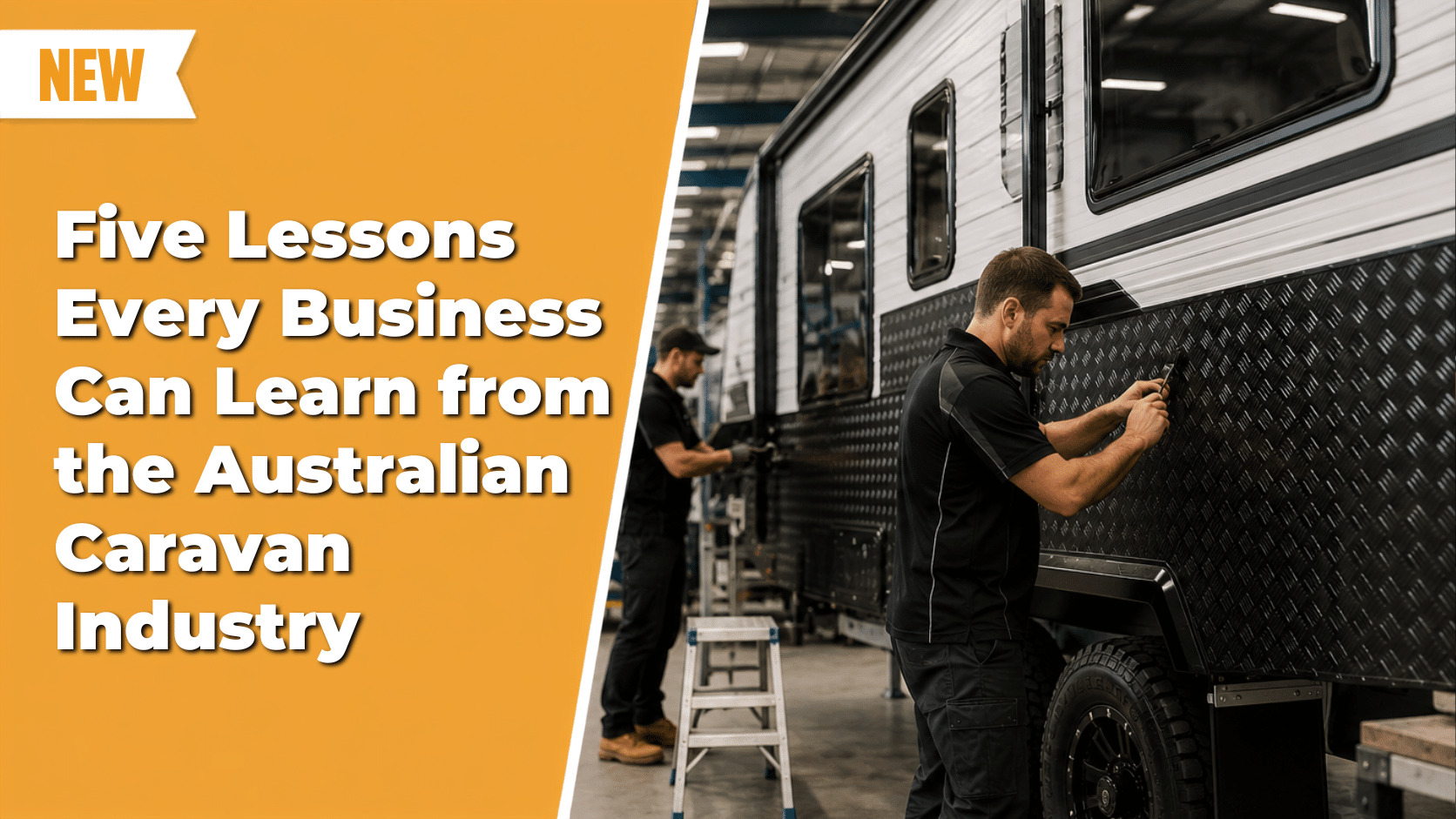 Five Lessons Every Business Can Learn from the Australian Caravan Industry