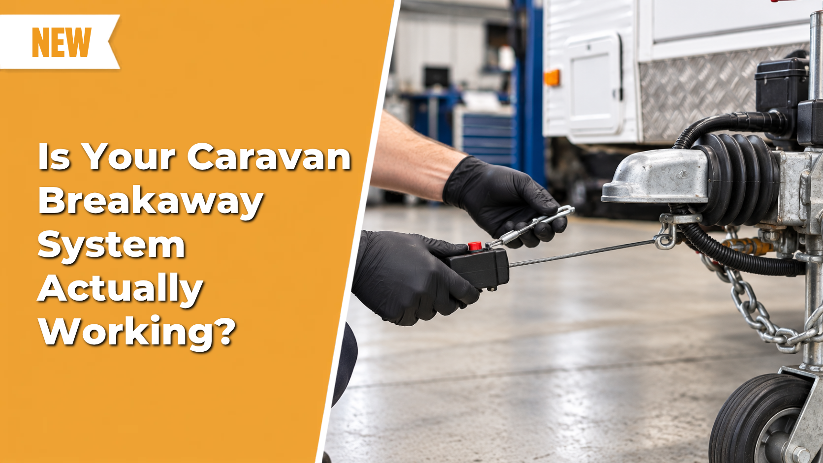 Is Your Caravan Breakaway System Actually Working